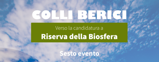 Colli Berici - Verso la candidatura a biosfera - Sesto evento - Giovedì 23/05/2024 presso Villa Fracanzan Piovene